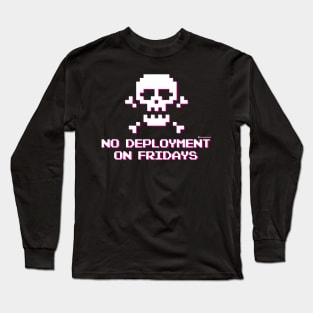 NO DEPLOYMENT ON FRIDAYS Long Sleeve T-Shirt